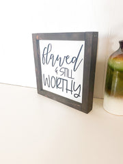 Flawed and still worthy farmhouse style framed wooden decor sign / Inspirational sign / Worthy sign / Wooden flawed and worthy wood sign