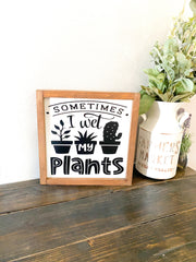 Sometimes I wet my plants farmhouse framed wooden decor sign / Funny gardening decor sign, Gardening lover sign / Funny Gardener wood sign