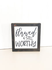 Flawed and still worthy farmhouse style framed wooden decor sign / Inspirational sign / Worthy sign / Wooden flawed and worthy wood sign