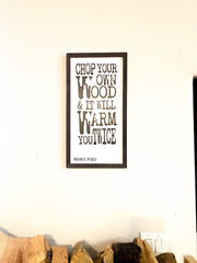 Chop your own wood & it will warm you twice wood frame sign / Framed firewood sign / Henry Ford quote / Wooden sign for fireplace /