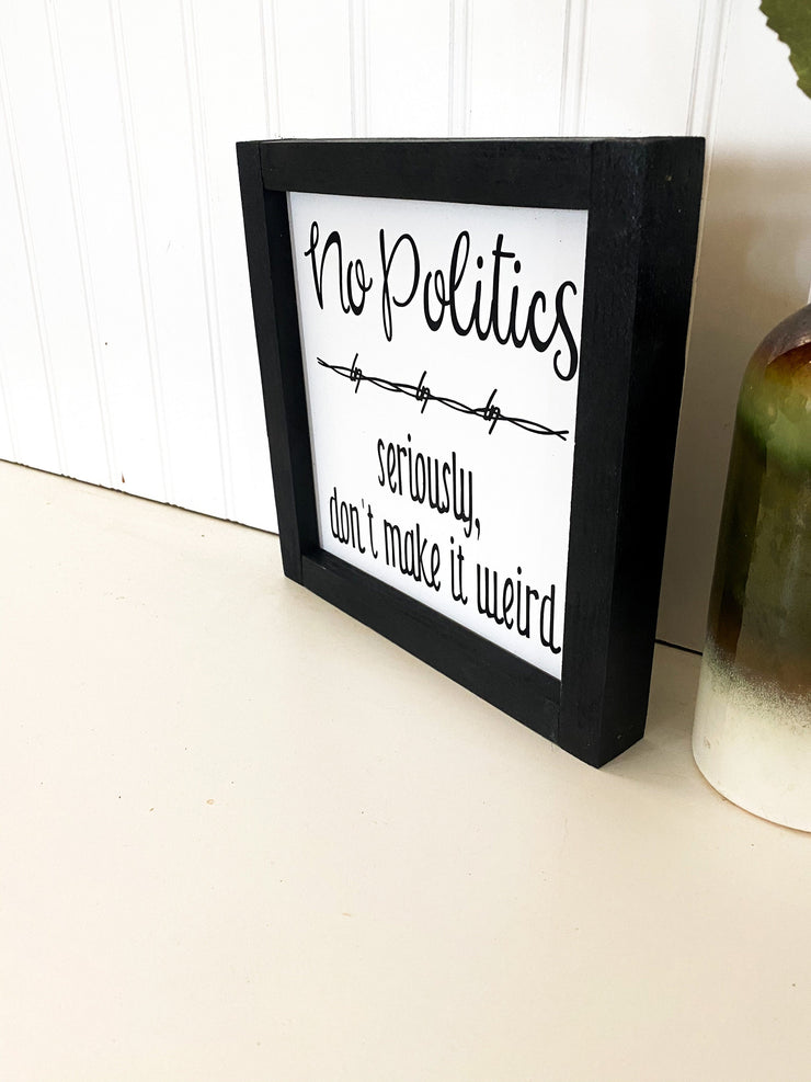 No politics farmhouse style framed wooden decor sign / Home sign / Housewarming sign / Custom home decor sign / Wooden frame home decor sign