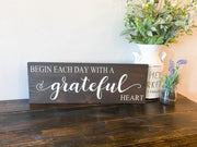 Grateful heart wood sign / Begin each day with a grateful heart / Inspirational wood sign / Inspirational quote sign / Grateful heart sign