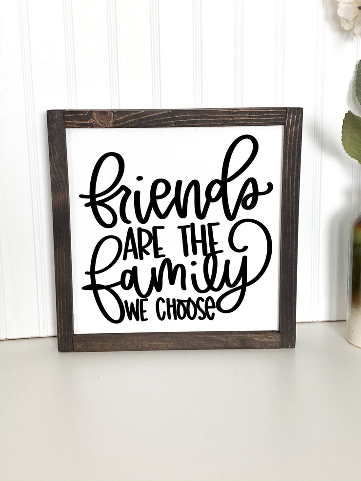 Friends Are The Family We Choose Wooden Framed Home Decor Sign / Family and Friends Wood Framed Wood Sign / Best Friends Going Away Gift