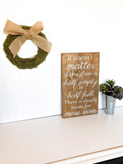 Wooden Wine sign "It doesn't matter if the glass if half empty or half full. There is clearly room for more wine." Wine decor for kitchen