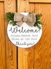 Welcome! Please Remove Your Shoes at the Door. Thank you! / Wooden round welcome door sign / Greenery and Burlap circle front door sign