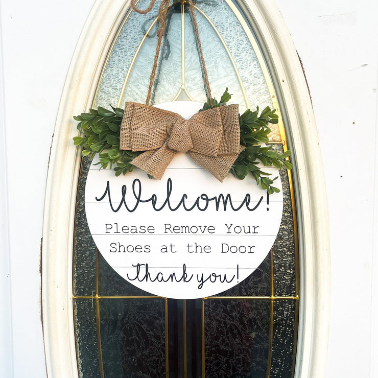 Welcome! Please Remove Your Shoes at the Door. Thank you! / Wooden round welcome door sign / Greenery and Burlap circle front door sign