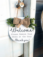 Welcome! Please Remove Your Shoes at the Door. Thank you! / Wooden round welcome door sign / Greenery and Burlap circle front door sign