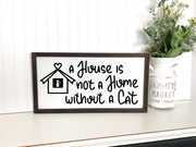 A house is not a home without a cat wooden framed sign / Farmhouse style wooden sign / Animal lover, cat lover wood sign / Home sign decor