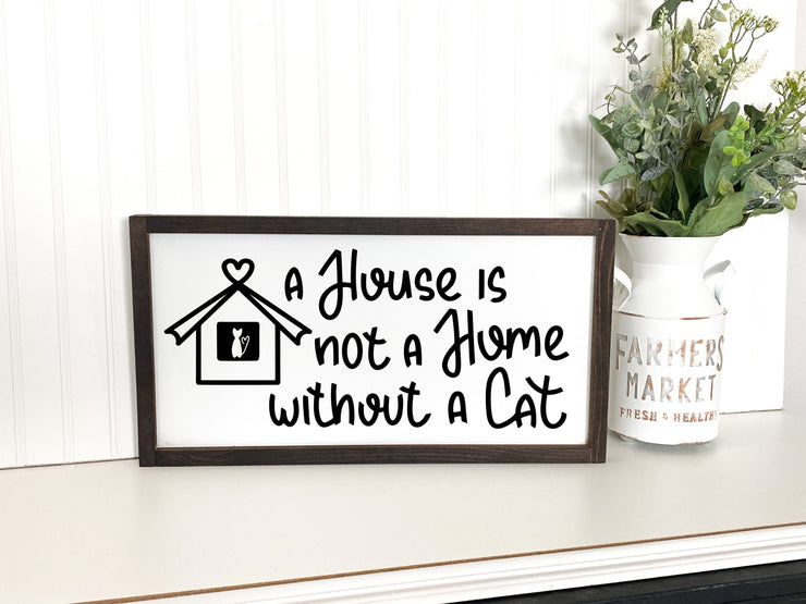 A house is not a home without a cat wooden framed sign / Farmhouse style wooden sign / Animal lover, cat lover wood sign / Home sign decor