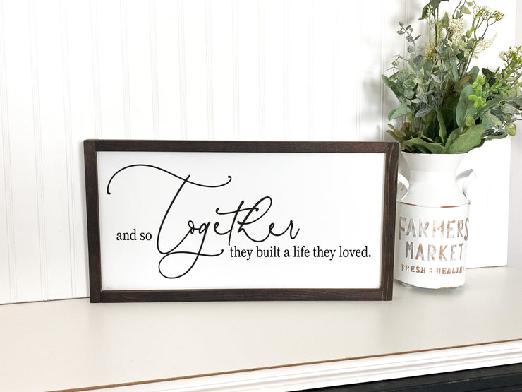 And so Together they built a life they loved wooden framed sign / Farmhouse style / Wedding wood sign / Love saying / Bedroom wall décor