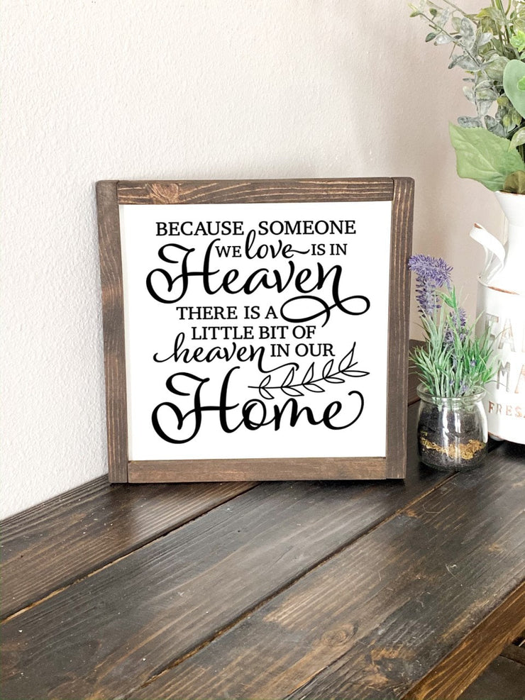 Because someone we love is in Heaven, there is a little bit of Heaven in our Home wood sign / Loss of a loved one gift / Remembrance sign
