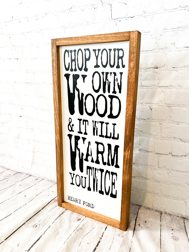 Chop your own wood & it will warm you twice wood frame sign / Framed firewood sign / Henry Ford quote / Wooden sign for fireplace /