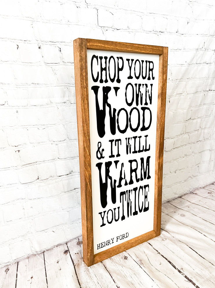 Chop your own wood & it will warm you twice wood frame sign / Framed firewood sign / Henry Ford quote / Wooden sign for fireplace /