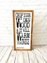 Chop your own wood & it will warm you twice wood frame sign / Framed firewood sign / Henry Ford quote / Wooden sign for fireplace /