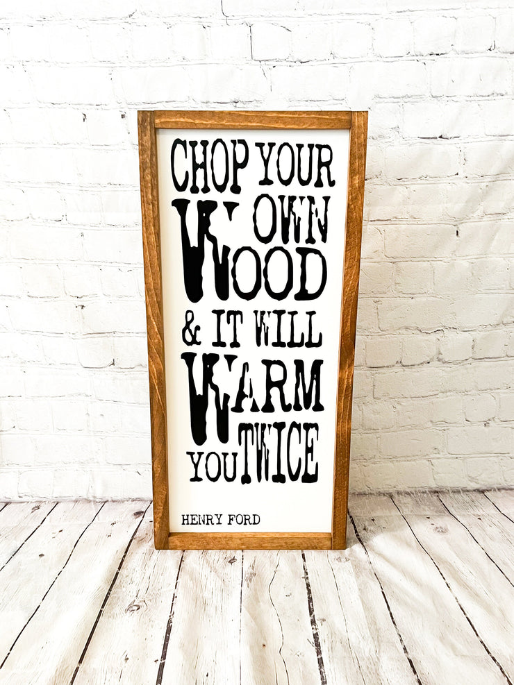 Chop your own wood & it will warm you twice wood frame sign / Framed firewood sign / Henry Ford quote / Wooden sign for fireplace /