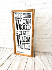 Chop your own wood & it will warm you twice wood frame sign / Framed firewood sign / Henry Ford quote / Wooden sign for fireplace /