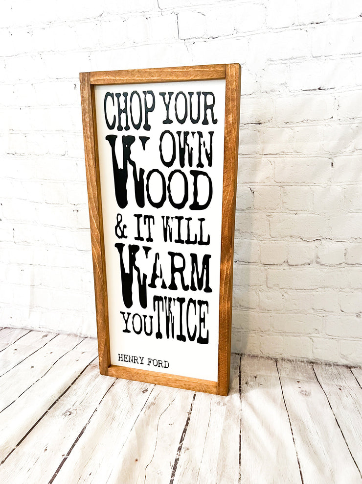 Chop your own wood & it will warm you twice wood frame sign / Framed firewood sign / Henry Ford quote / Wooden sign for fireplace /