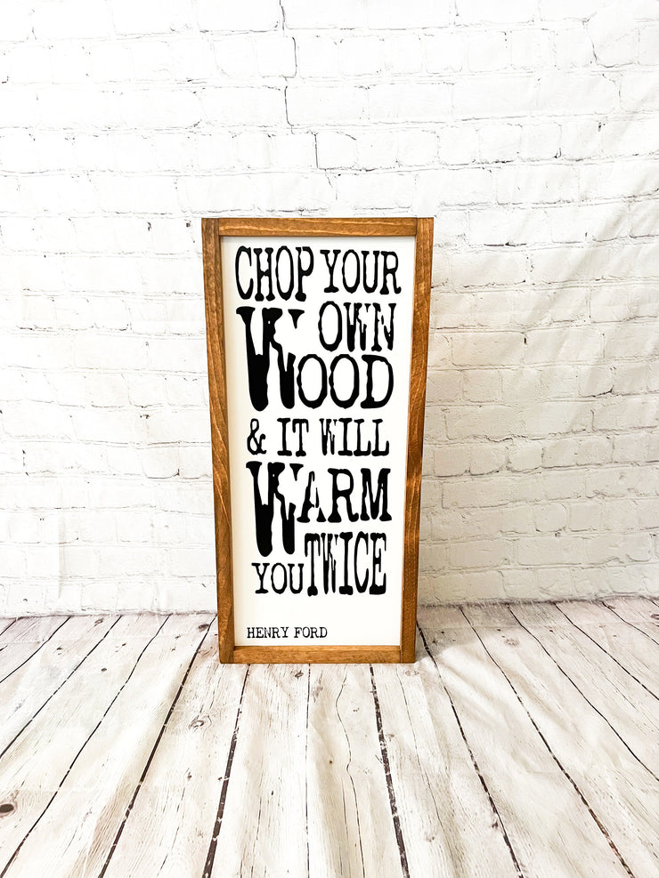 Chop your own wood & it will warm you twice wood frame sign / Framed firewood sign / Henry Ford quote / Wooden sign for fireplace /